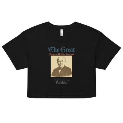 The Great: Benjamin Franklin | Euro British American World Changer– Women’s Cropped Heritage Tee