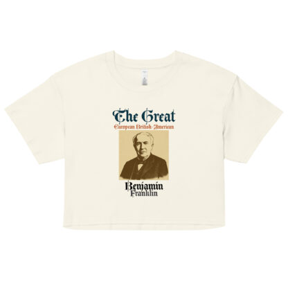 The Great: Benjamin Franklin | Euro British American World Changer– Women’s Cropped Heritage Tee - Image 22